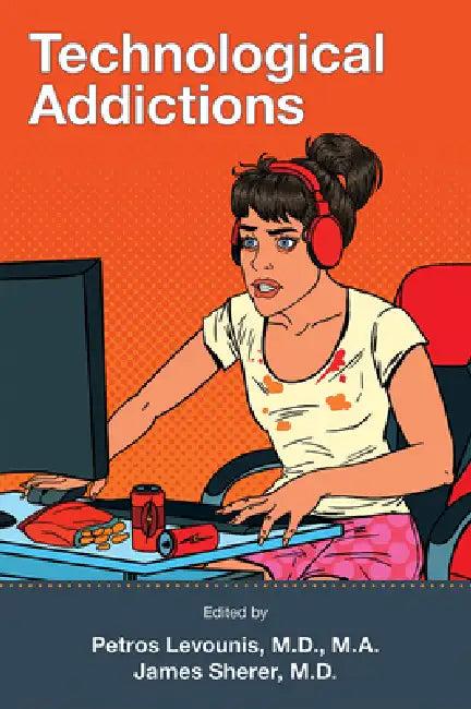 Technological Addictions (English, Petros Levounis | James Sherer)