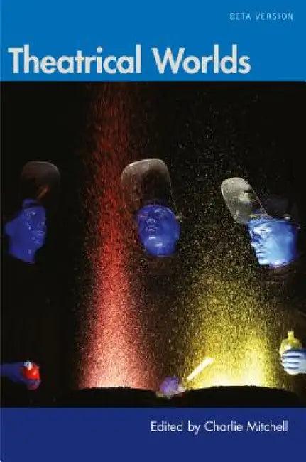 Theatrical Worlds (Beta Version) (English, Charlie Mitchell)