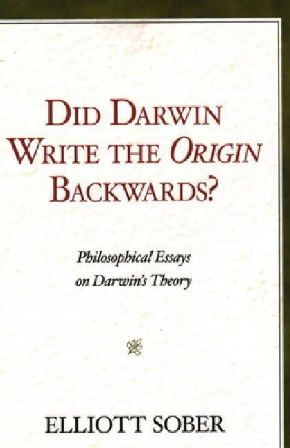 Did Darwin Write the Origin Backwards? (English, Elliott Sober)