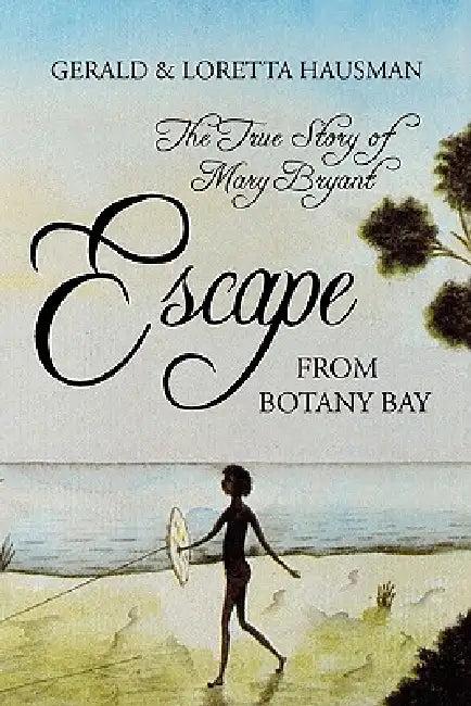 Escape from Botany Bay (English, Gerald Hausman | Loretta Hausman)