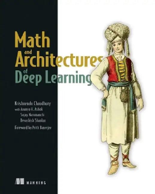 Math and Architectures of Deep Learning (English, Krishnendu Chaudhury)