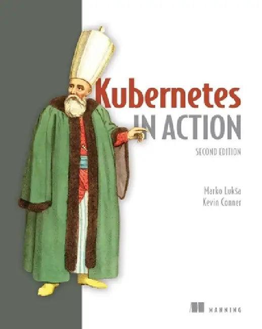 Kubernetes in Action, Second Edition (English, Marko Luksa | Kevin Conner)