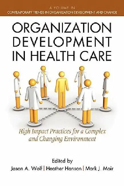 Organization Development in Healthcare (English, Jason Wolf | Heather Hanson | Mark Moir)