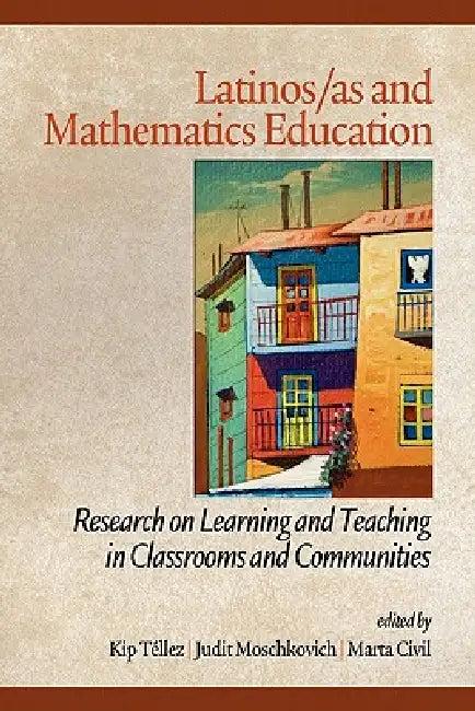 Latinos/As and Mathematics Education (English, Kip Téllez | Judit Moschkovich | Marta Civil)