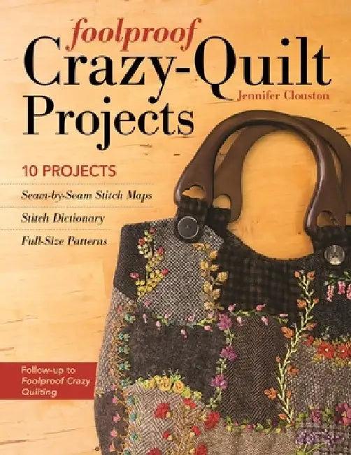Foolproof Crazy-Quilt Projects (English, Jennifer Clouston)