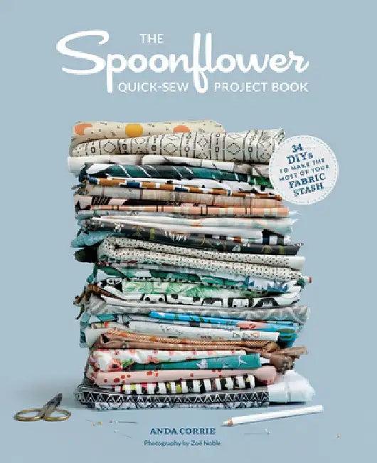 The Spoonflower Quick-Sew Project Book (English, Anda Corrie)