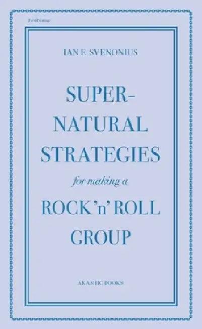 Supernatural Strategies for Making a Rock 'n' Roll Group (English, Ian Svenonius)