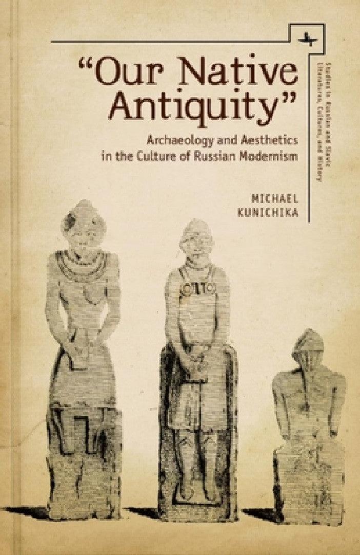 Our Native Antiquity (English, Michael Kunichika)