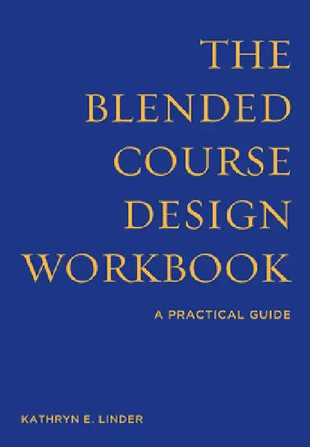 The Blended Course Design Workbook (English, Kathryn E. Linder)