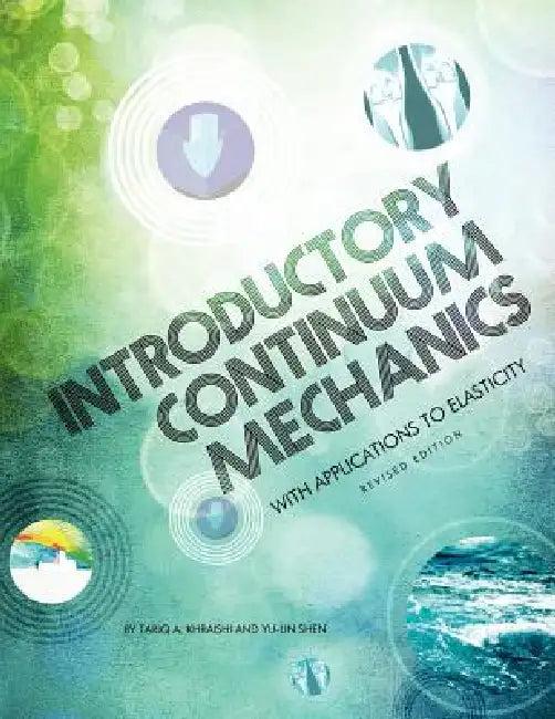 Introductory Continuum Mechanics with Applications to Elasticity (Revised Edition) (English, Tariq A. Khraishi | Yu-Lin Shen)