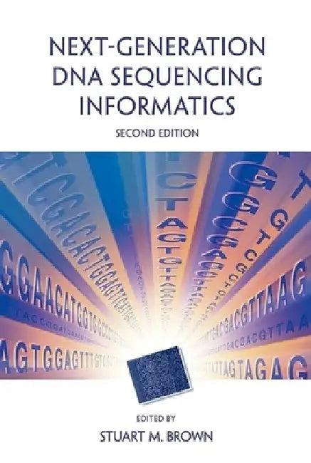 Next-Generation DNA Sequencing Informatics, Second Edition (English, Stuart M. Brown)