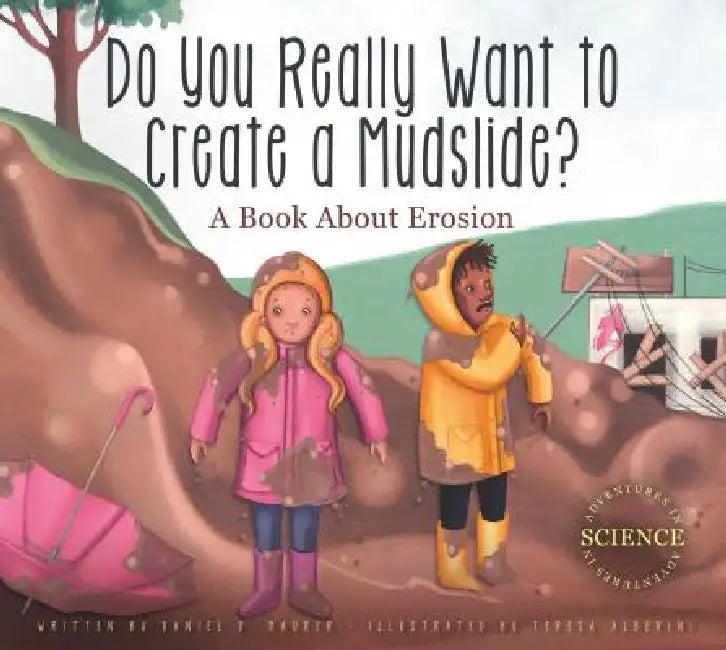 Do You Really Want to Create a Mudslide? (English, Daniel D. Maurer | Teresa Alberini)