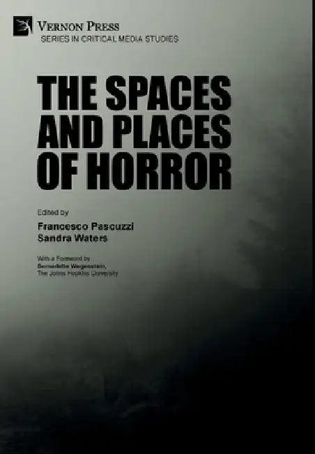 The Spaces and Places of Horror (English, Francesco Pascuzzi | Sandra Waters | Bernadette Wegenstein)