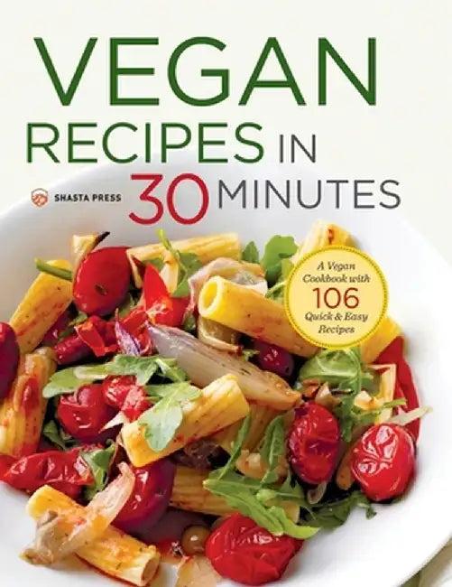 Vegan Recipes in 30 Minutes (English, Shasta Press)