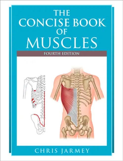 The Concise Book of Muscles, Fourth Edition (English, Chris Jarmey)