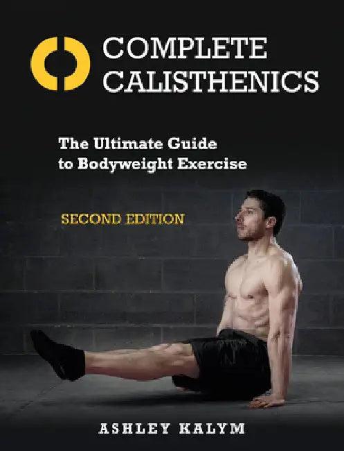 Complete Calisthenics, Second Edition (English, Ashley Kalym)