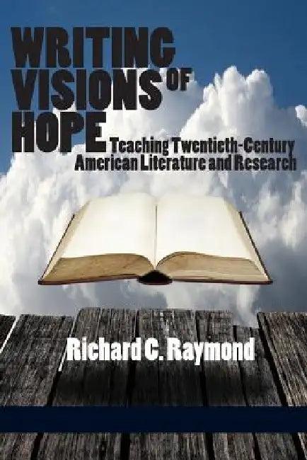 Writing Visions of Hope (English, Richard C. Raymond)