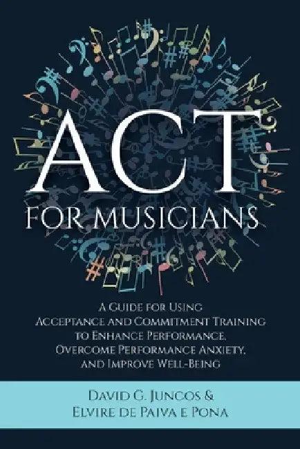 ACT for Musicians (English, David G. Juncos | Elvire de Paiva E. Pona)