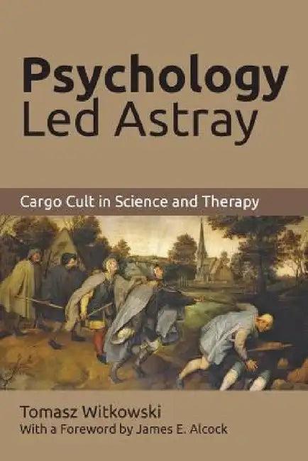 Psychology Led Astray (English, Tomasz Witkowski)