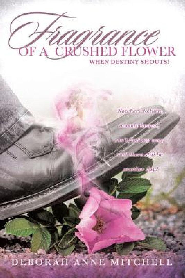 Fragrance of a Crushed Flower (English, Deborah Anne Mitchell)