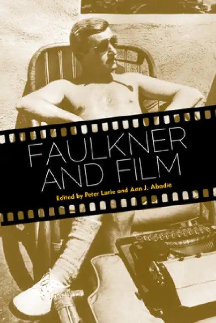 Faulkner and Film (English, Peter Lurie | Ann J. Abadie | J. Ann Abadie)