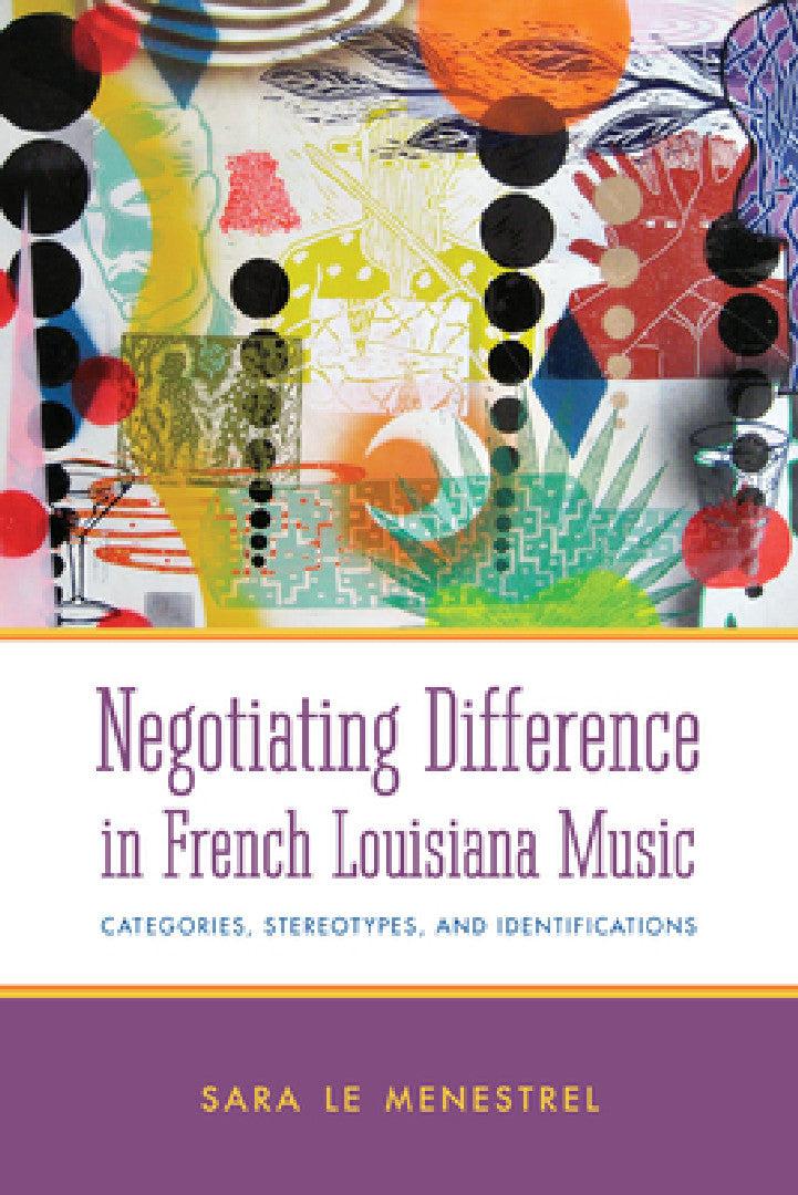 Negotiating Difference in French Louisiana Music (English, Sara Le Menestrel)