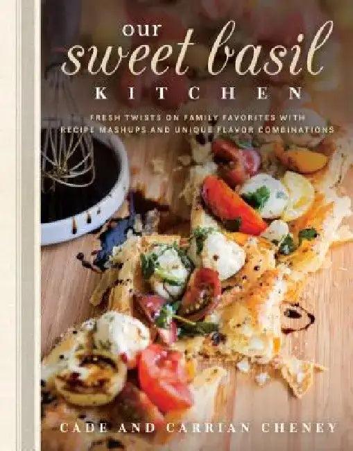 Our Sweet Basil Kitchen (English, Cade Cheney | Carrian Cheney)