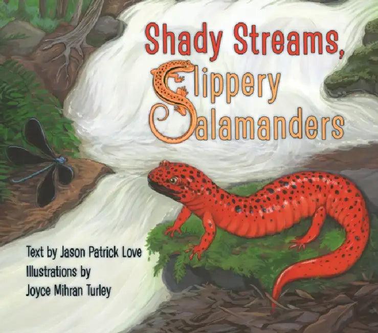 Shady Streams, Slippery Salamanders (English, Jason Patrick Love | Joyce Turley)