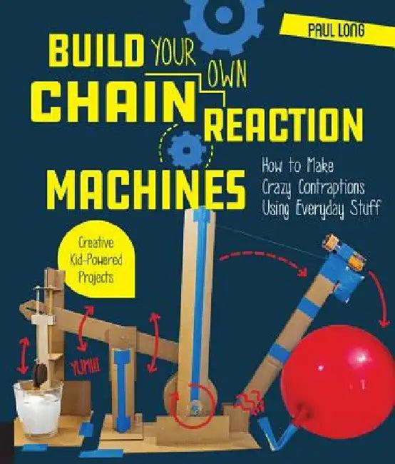 Build Your Own Chain Reaction Machines (English, Paul Long)