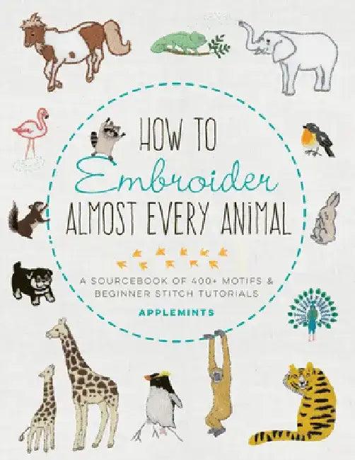 How to Embroider Almost Every Animal (English, Applemints)