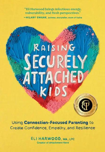 Raising Securely Attached Kids (English, Eli Harwood)