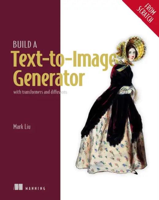 Build a Text-To-Image Generator (from Scratch) (English, Mark Liu)
