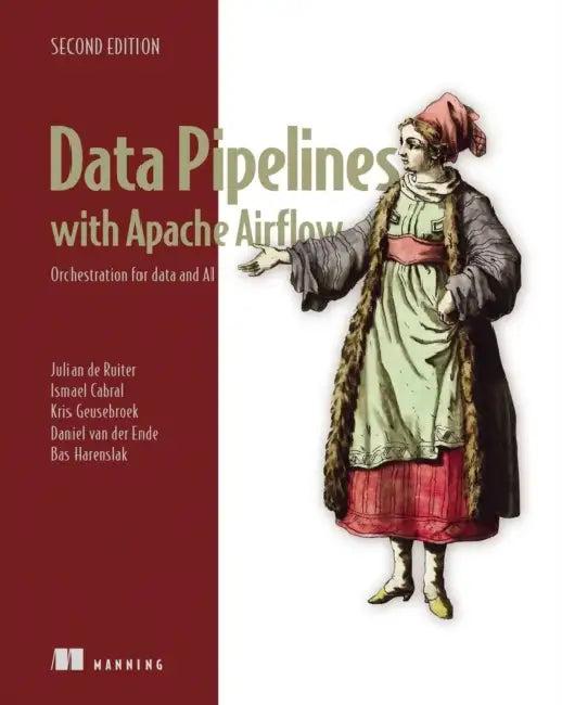 Data Pipelines with Apache Airflow, Second Edition (English, Julian de Ruiter | Ismael Cabral | Kris Geusebroek)