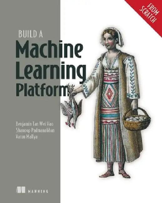Machine Learning Platform Engineering (English, Benjamin Tan Wei Hao | Shanoop Padmanabhan | Varun Mallya)