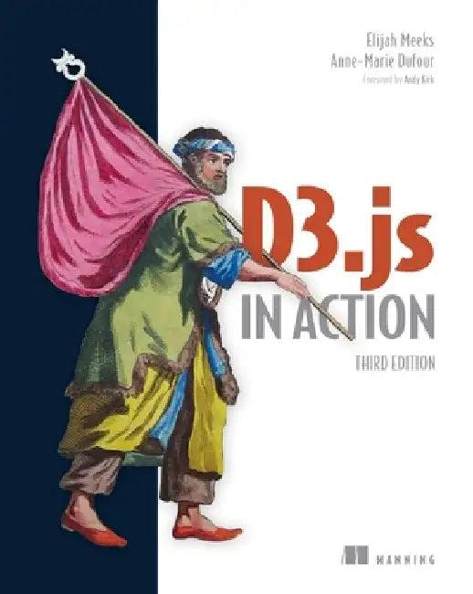 D3.Js in Action, Third Edition (English, Elijah Meeks)
