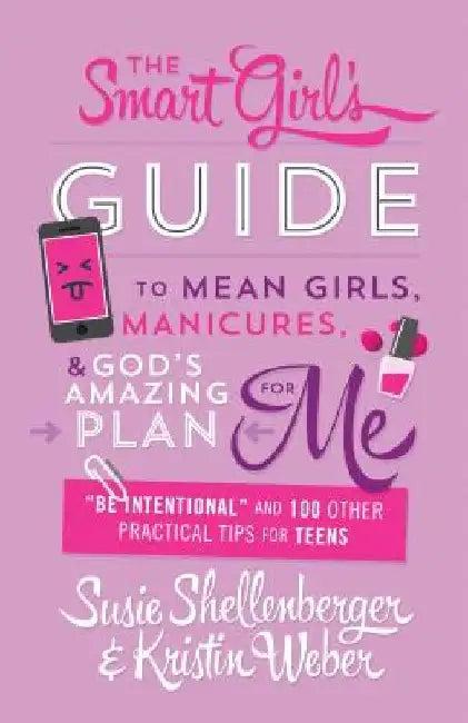 Smart Girl's Guide to Mean Girls, Manicures, and God's Amazing Plan for Me (English, Susie Shellenberger)