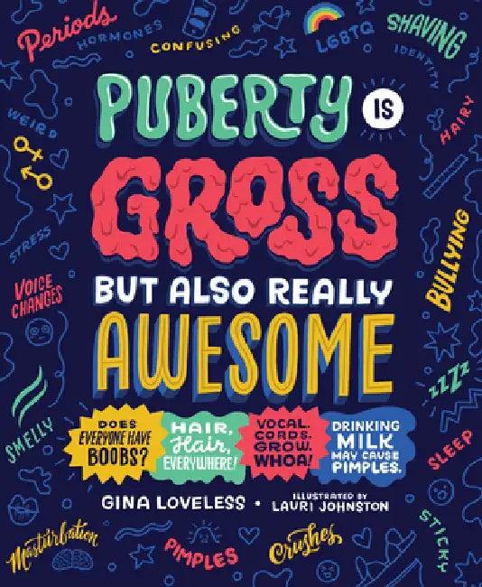 Puberty Is Gross, But Also Really Awesome (English, Gina Loveless)
