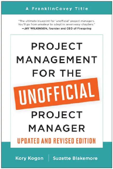 Project Management for the Unofficial Project Manager (Updated and Revised Edition) (English, Kory Kogon)