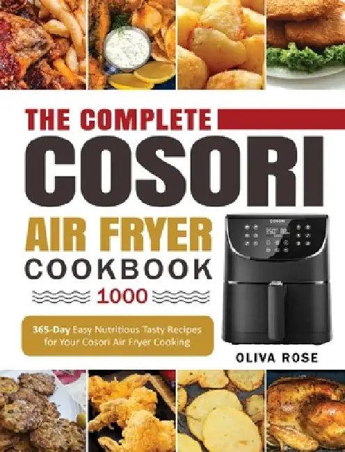 The Complete Cosori Air Fryer Cookbook 1000 (English, Oliva Rose | Romania Harris)
