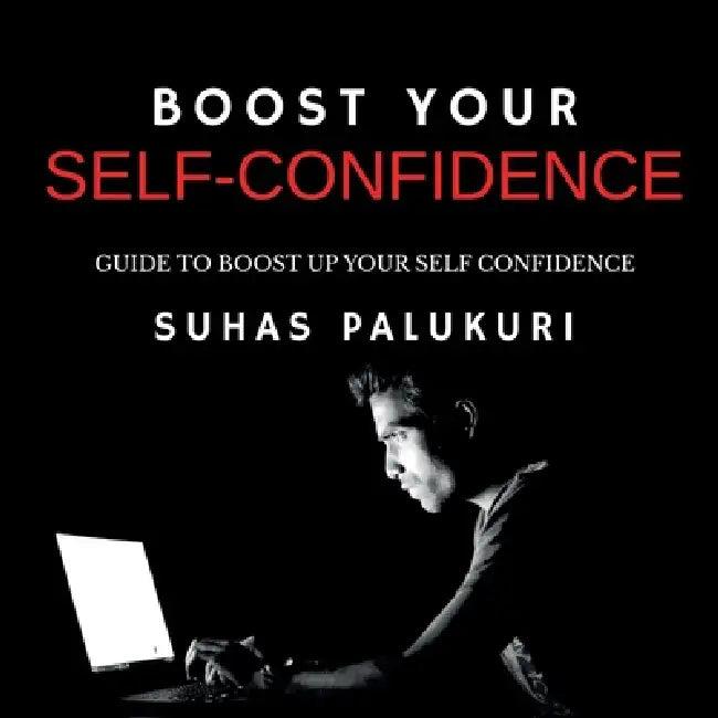 Boost Your Self-Confidence (English, Suhas Palukuri)
