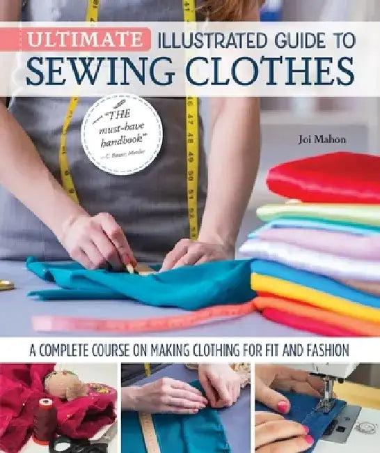Ultimate Illustrated Guide to Sewing Clothes (English, Joi Mahon)