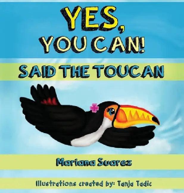 Yes, You Can! Said the Toucan (English, Mariana Suarez)