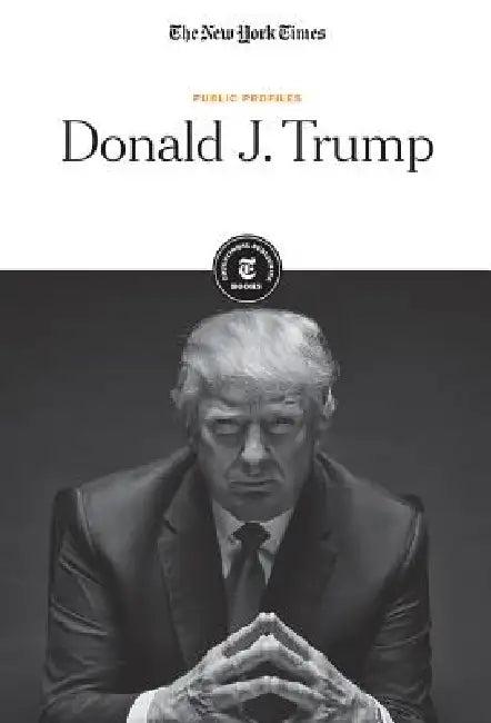 Donald J. Trump (English, The New York Times Editorial Staff)