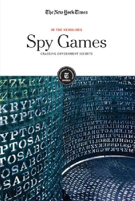 Spy Games (English, The New York Times Editorial Staff)