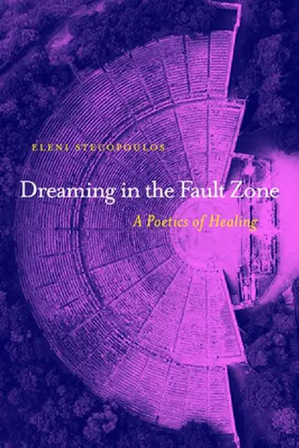 Dreaming in the Fault Zone (English, Eleni Stecopoulos)