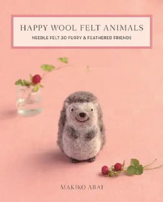 Happy Wool Felt Animals (English, Makiko Arai)
