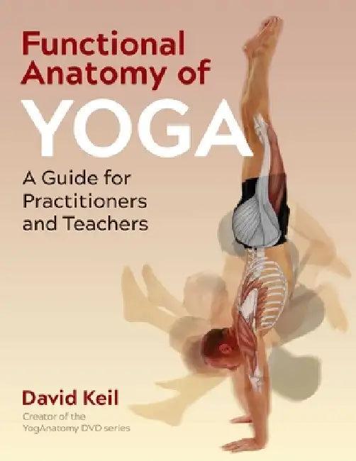 Functional Anatomy of Yoga (English, David Keil)