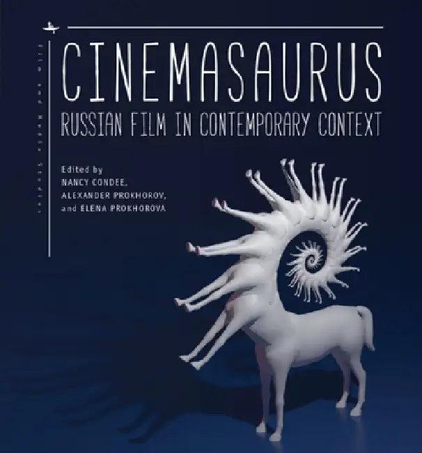 Cinemasaurus (English, Nancy Condee | Alexander Prokhorov | Elena Prokhorova)