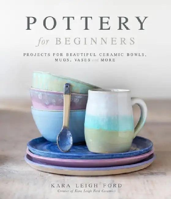 Pottery for Beginners (English, Kara Leigh Ford)