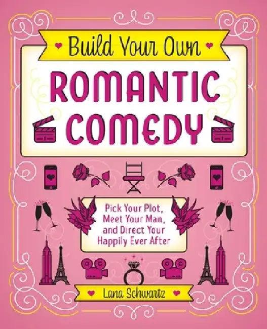 Build Your Own Romantic Comedy (English, Lana Schwartz)